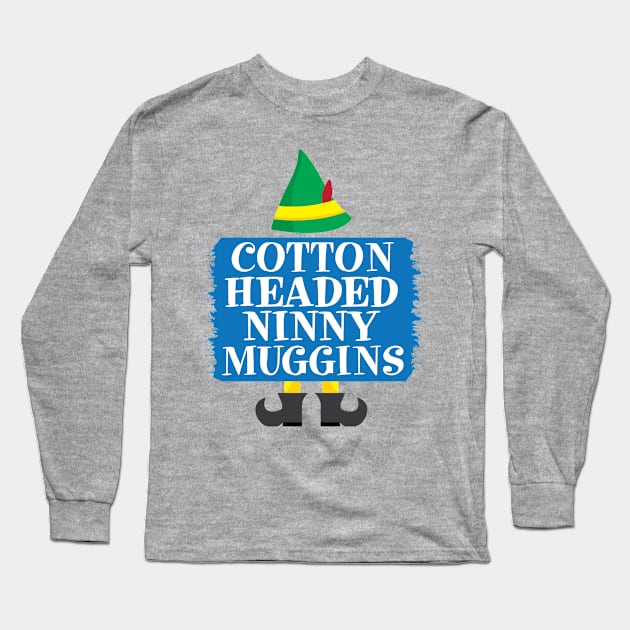 Cotten Headed Ninny Muggins Elf Movie Long Sleeve T-Shirt by Christ_Mas0